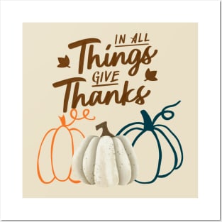 In All Things Give Thanks Posters and Art